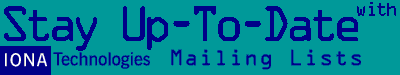 Stay Informed with IONA Technologies' Mailing lists